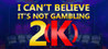 I Can't Believe It's Not Gambling 2(K) Image