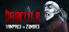 Dracula: Vampires vs. Zombies Image