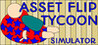 Asset Flip Tycoon Simulator