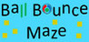 Ball Bounce Maze