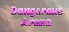 Dangerous Arena Image