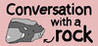 Conversation With A Rock Image