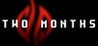 TWO MONTHS