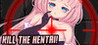 Kill the Hentai Image