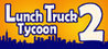 Lunch Truck Tycoon 2 Image