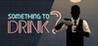 Something to Drink?