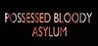 POSSESSED BLOODY ASYLUM Image