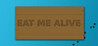 Eat Me Alive