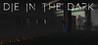 Die In The Dark