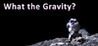What The Gravity