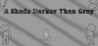 A Shade Darker Than Gray