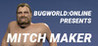 BUGWORLD:ONLINE PRESENTS MITCH MAKER