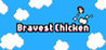 Bravest Chicken