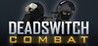 Deadswitch Combat Image