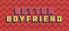 Better Boyfriend
