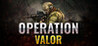 Operation: Valor