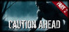 Caution Ahead: Part 2