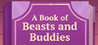 A Book of Beasts and Buddies Image