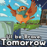 I'll be Brave, Tomorrow Image