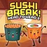 Sushi Break 2 Head to Head