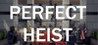 Perfect Heist Image