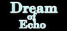 Dream of Echo