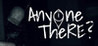 Anyone There?