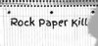 Rock Paper Kill