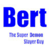 Bert the Super Demon Slayer Guy