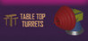 Table Top Turrets