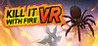 Kill It With Fire VR Image