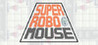 SUPER ROBO MOUSE Image