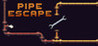 Pipe Escape