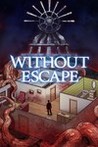 Without Escape: Console Edition Image