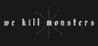 We Kill Monsters Image