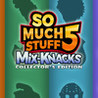 So Much Stuff 5: Mix-Knacks Image