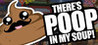 There's Poop In My Soup Image