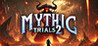 Mythic Trials 2