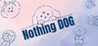 Nothing DOG