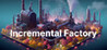 Incremental Factory