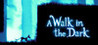 A Walk in the Dark Image