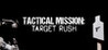 Tactical Mission: Target Rush