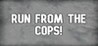 Run from the Cops!