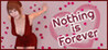 Nothing is Forever