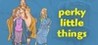 Perky Little Things Image