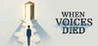 When Voices Died Image