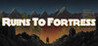 Ruins To Fortress
