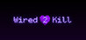 Wired 2 Kill
