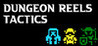 Dungeon Reels Tactics