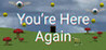 You're here again